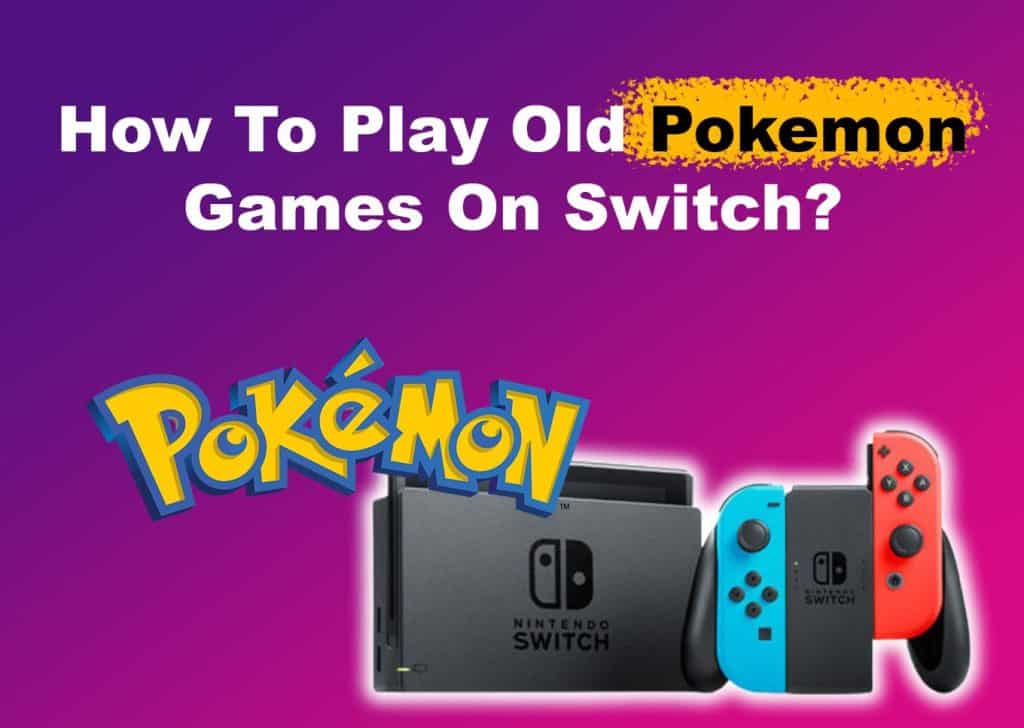 How To Play Old Pokemon Games On Switch