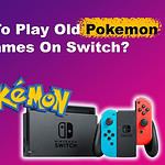 How To Play Old Pokemon Games On Switch